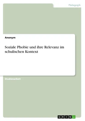 Produktbild von Soziale Phobie und ihre Relevanz im schulischen Kontext