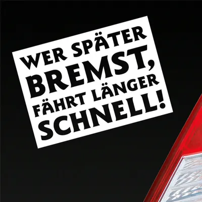 Produktbild von Auto Aufkleber Wer später bremst, fährt länger schnell! Motorrad 15x10 cm Weiss Glanz Sticker Heckscheibenaufkleber
