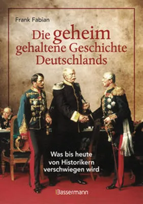 Obrázek produktu pro Die geheim gehaltene Geschichte Deutschlands