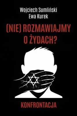 Image de (NE) parlons-nous pas des Juifs ? Confrontation - Wojciech Sumliński, Ewa Kurek