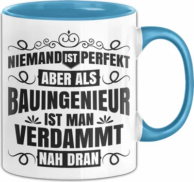 Produktbild von Bauingenier Tasse Geschenk Niemand Ist Perfekt Aber Als Bauingenier Ist Man Nah Dran Becher (Blau)