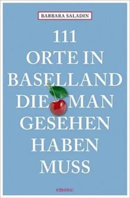 Produktbild von 111 Orte in Baselland, die man gesehen haben muss