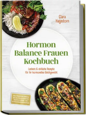 Obrázok produktu pre Hormon Balance Frauen Kochbuch: Leckere & einfache Rezepte für Ihr hormonelles Gleichgewicht - inkl. Frühstück, Bowls, Salate, Hauptgerichte, Snacks & Süßes - mit 30-Tage-Ernährungsplan