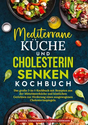 Produktbild von Mediterrane Küche und Cholesterin Senken Kochbuch
