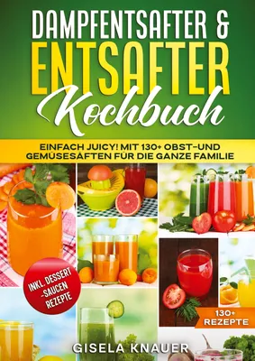 Produktbild von Dampfentsafter & Entsafter Kochbuch