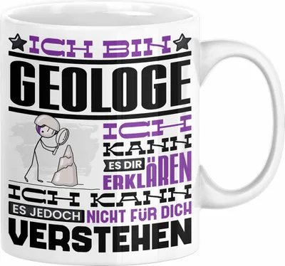 Produktbild von Geologe Geschenk Tasse Geschenkidee für Geologe Geburtstag Lustiger Spruch Ich Bin Geologe Ich Kann Es Dir Erklären Aber Nicht Für Dich Verstehen Funny (Weiß)