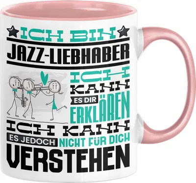Produktbild von Jazz-Liebhaber Geschenk Tasse Lustige Geschenkdiee für einen Jazz-Liebhaber Geburtstag Ich Bin Jazz-Liebhaber Ich Kann Es Dir Erklären Aber Nicht Für Dich Verstehen (Rosa)