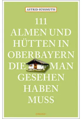 Image de 111 Almen und Hütten in Oberbayern, die man gesehen haben muss