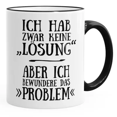 Produktbild von Büro-Tasse ich hab zwar keine lösung, aber ich bewundere das problem Spruch-Tasse Kaffee-Tasse MoonWorks® schwarz unisize