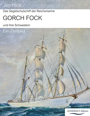 Produktbild von Das Segelschulschiff der Reichsmarine Gorch Fock und ihre Schwestern