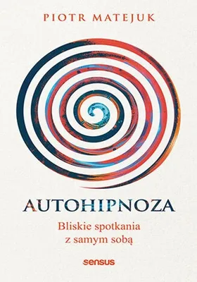 Produktbild von Autohipnoza - bliskie spotkania z samym sobą. Poradnik terapeutyczny
