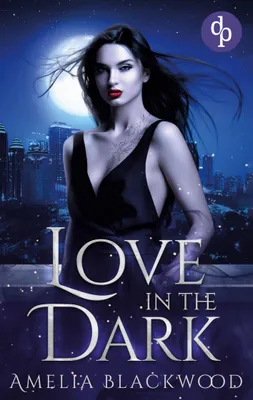 Produktbild von Love in the Dark - Ein Romantasy-Roman über Vampir-Romantik und verbotene Liebe