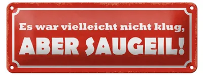 Produktbild von Blechschild Spruch 27x10cm war nicht klug aber saugeil Dekoration