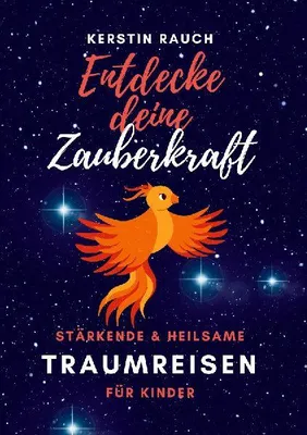 Produktbild von Entdecke deine Zauberkraft - stärkende und heilsame Traumreisen für Kinder