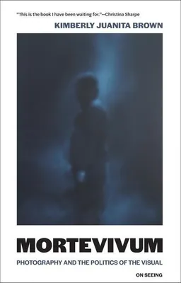 Zdjęcie produktu dla Mortevivum: Eine kraftvolle Studie zur visuellen Kultur, Antischwarzheit und Dokumentarfotografie