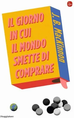 Immagine prodotto di Il giorno in cui il mondo smette di comprare