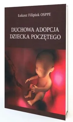 Produktbild von Duchowa adopcja dziecka poczętego - Łukasz Filipiuk