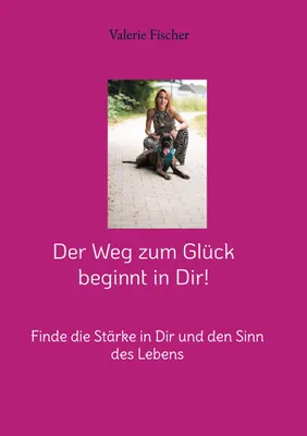 Produktbild von Der Weg zum Glück beginnt in Dir!