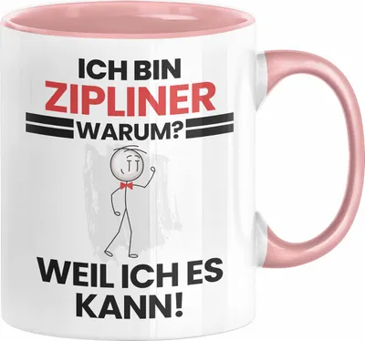 Produktbild von Zipliner Geschenk Tasse Lustiger Spruch Ich Bin Zipliner Warum Weil Ich Es Kann Geschenkidee Bester Zipliner Geburtstag Kaffee-Becher (Rosa)
