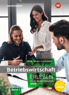 Produktbild von Betriebswirtschaft erleben für die Fachhochschulreife Nordrhein-Westfalen. Schulbuch 1