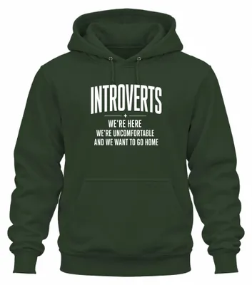 Obrázok produktu pre Introverti – Necítim sa komfortne – Výrok – Mikina s kapucňou, tmavozelená, veľkosť L
