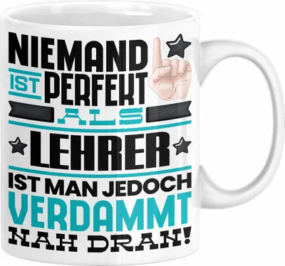 Produktbild von Lehrer Geschenk Tasse Lustige Geschenkidee für Lehrer Geburtstag Kaffee-Becher Niemand Ist Perfekt Aber Als Lehrer Ist Man Nah Dran (Weiß)