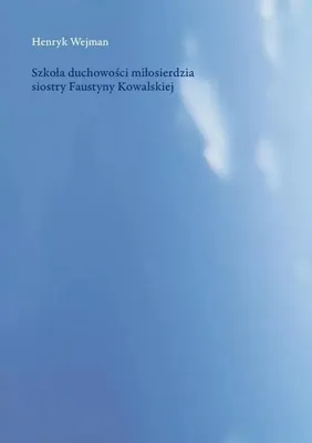 Produktbild von Szkoła duchowości miłosierdzia siostry Faustyny Kowalskiej (Buch auf Polnisch)
