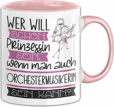 Produktbild von Orchestermusikerin Tasse Geschenk Spruch Wer Will Schon Prinzessin Sein Wenn Man Auch Orchestermusikerin Sein Kann (Rosa)