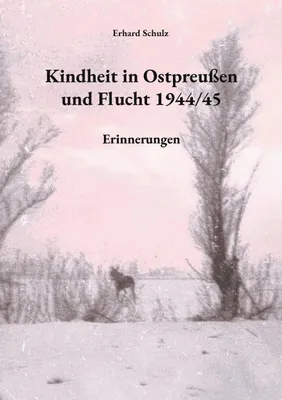 Produktbild von Kindheit in Ostpreußen und Flucht 1944/45