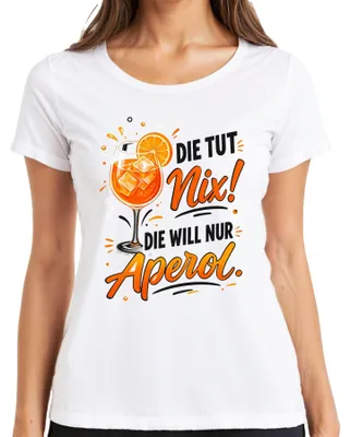 Produktbild von Die tut nix! Die will nur Aperol Spritz Sommer Damen Mädelsabend Damen T-Shirt, Weiß, L