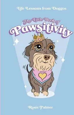 Zdjęcie produktu dla The Little Book of Pawsitivity: Life Lessons from Doggos
