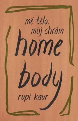 Obrázek produktu pro Home Body: Mé tělo, můj chrám (Kaur Rupi)
