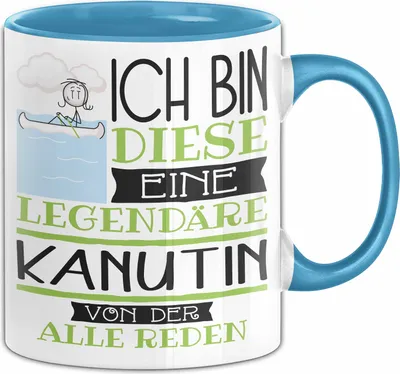 Produktbild von Kanutin Tasse Geschenk Ich Bin Diese Eine Legendäre Kanutin Von Der Alle Reden Geschenkidee Geburtstag Weihnachten (Blau)