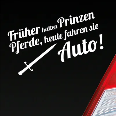 Produktbild von Auto Aufkleber Früher hatten Prinzen Pferde, heute fahren Sie Auto Fans Prinz 19x10 cm Weiss Matt Sticker Heckscheibenaufkleber