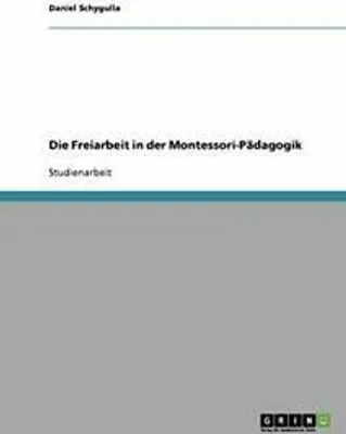 Produktbild von Die Freiarbeit in der Montessori-Pädagogik