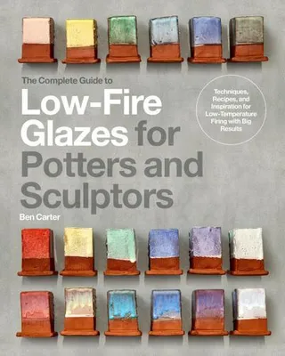 Zdjęcie produktu dla The Complete Guide to Low-Fire Glazes for Potters and Sculptors