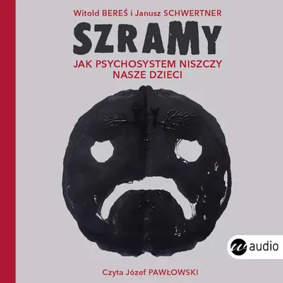 Image de Szramy. Jak psychosystem niszczy nasze dzieci. Audiobook