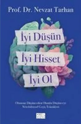 Image de Iyi Düsün, Iyi Hisset, Iyi Ol von Prof. Dr. Nevzat Tarhan: Wissenschaftliche Wege zu positivem Denken