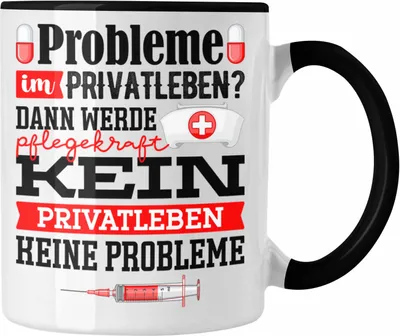 Produktbild von Trendation - Pflegekraft Tasse Geschenk Krankenschwester Pflegehilfskraft Lustiger Spruch - Probleme Im Privatleben - Geschenkidee Pflegepersonal (Schwarz)