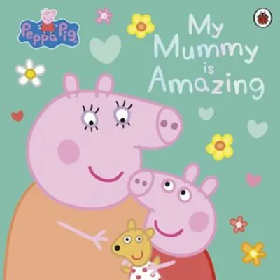 Zdjęcie produktu dla Peppa Pig: My Mummy is Amazing