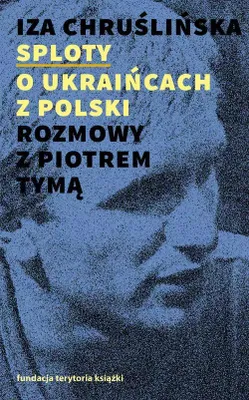 Image de Sploty O Ukraińcach z Polski Rozmowy z Piotrem Tymą