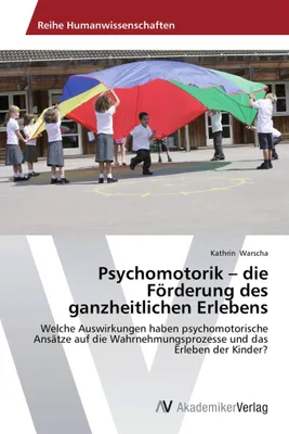 Produktbild von Psychomotorik - die Förderung des ganzheitlichen Erlebens