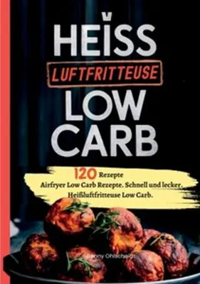 Produktbild von Heißluftfritteuse Kochbuch Low Carb-120 Rezepte