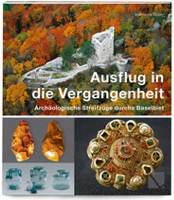 Obrázek produktu pro Ausflug in die Vergangenheit - Archäologische Streifzüge durchs Baselbiet