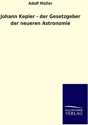 Produktbild von Johann Kepler - der Gesetzgeber der neueren Astronomie