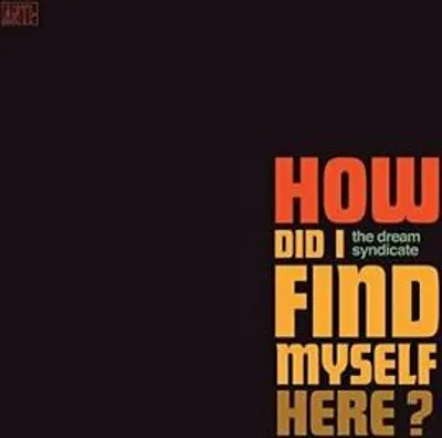 Immagine prodotto di Dream Syndicate, The-How I Findelf Here (Come mi sono trovato qui)