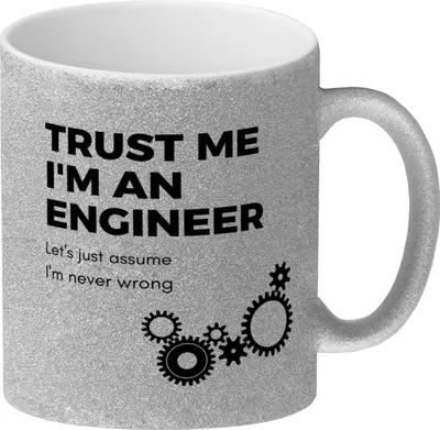 Produktbild von Trust me I'm an engineer - Let's just assume I'm never wrong