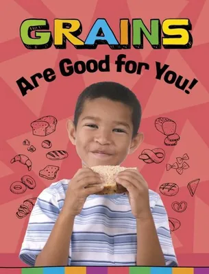 Produktbild von Grains Are Good for You!