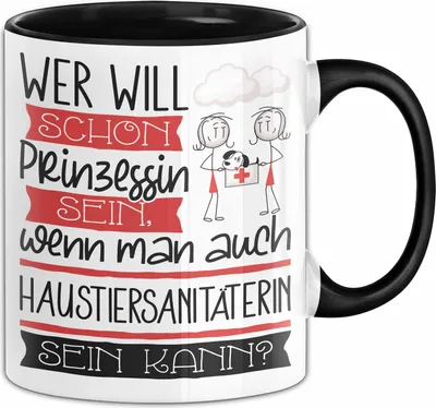 Produktbild von Haustiersanitäterin Tasse Geschenk Spruch Wer Will Schon Prinzessin Sein Wenn Man Auch Haustiersanitäterin Sein Kann (Schwarz)