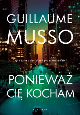 Zdjęcie produktu dla Ponieważ Cię Kocham Guillaume Musso powieść